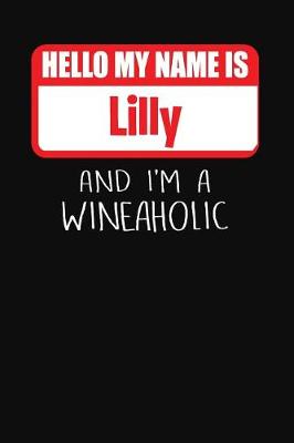 Book cover for Hello My Name Is Lilly and I'm a Wineaholic