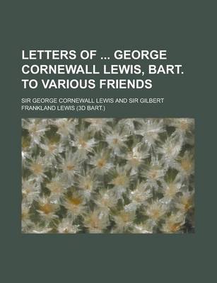 Book cover for Letters of George Cornewall Lewis, Bart. to Various Friends