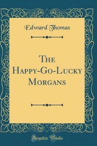 Cover of The Happy-Go-Lucky Morgans (Classic Reprint)