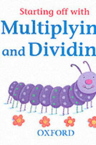 Cover of Starting Off with Multiplying and Dividing