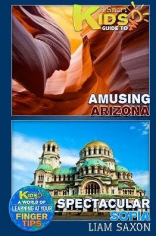 Cover of A Smart Kids Guide to Amusing Arizona and Spectacular Sofia