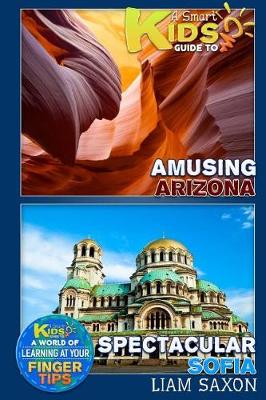Book cover for A Smart Kids Guide to Amusing Arizona and Spectacular Sofia