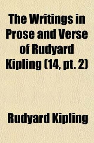 Cover of The Writings in Prose and Verse of Rudyard Kipling (14, PT. 2)