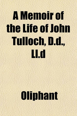 Book cover for A Memoir of the Life of John Tulloch, D.D., LL.D