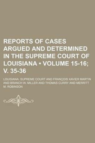 Cover of Reports of Cases Argued and Determined in the Supreme Court of Louisiana (Volume 15-16; V. 35-36 )