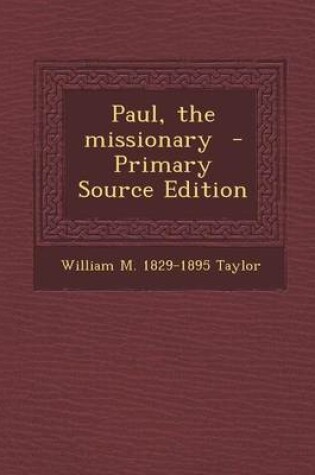 Cover of Paul, the Missionary - Primary Source Edition