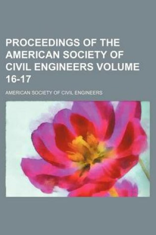 Cover of Proceedings of the American Society of Civil Engineers Volume 16-17