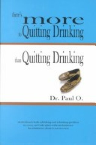 Cover of There's More to Quitting Drinking Than Quitting Drinking