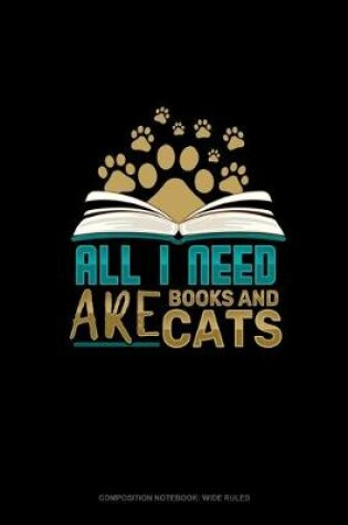 Cover of All I Need Are Books & Cats