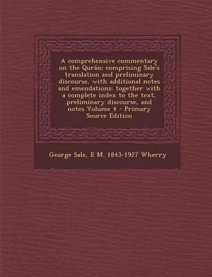 Book cover for A Comprehensive Commentary on the Quran; Comprising Sale's Translation and Preliminary Discourse, with Additional Notes and Emendations; Together with a Complete Index to the Text, Preliminary Discourse, and Notes Volume 4