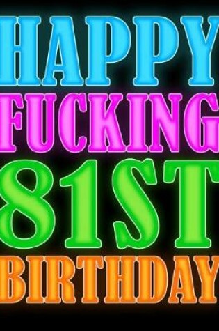 Cover of Happy Fucking 81st Birthday