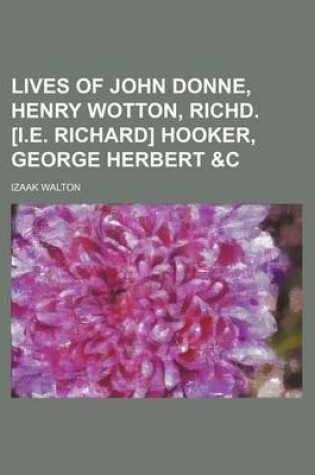 Cover of Lives of John Donne, Henry Wotton, Richd. [I.E. Richard] Hooker, George Herbert &C Volume 2