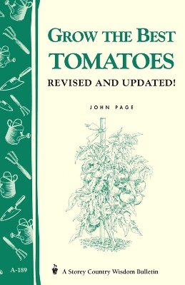 Book cover for Grow the Best Tomatoes: Storey's Country Wisdom Bulletin