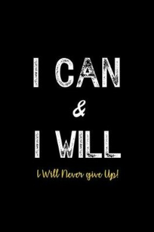 Cover of I Can & I Will - I Will Never Give Up!