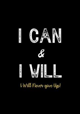 Cover of I Can & I Will - I Will Never Give Up!