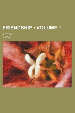 Cover of Friendship (Volume 1); A Story