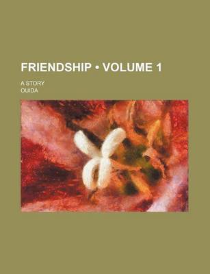 Book cover for Friendship (Volume 1); A Story