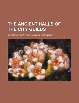 Book cover for The Ancient Halls of the City Guilds