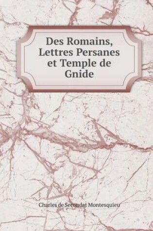 Cover of Des Romains, Lettres Persanes et Temple de Gnide