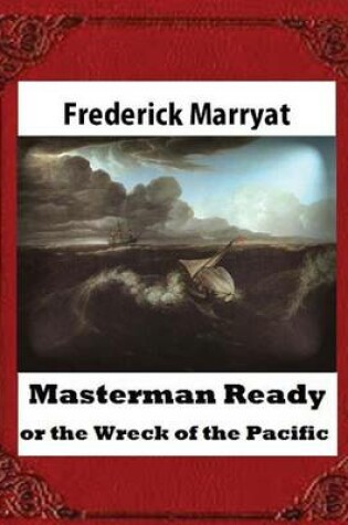 Cover of Masterman Ready, or the Wreck of the Pacific (1841), BY Captain Frederick Marrya