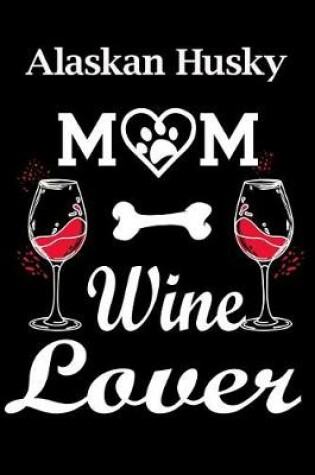 Cover of Alaskan Husky Mom Wine Lover