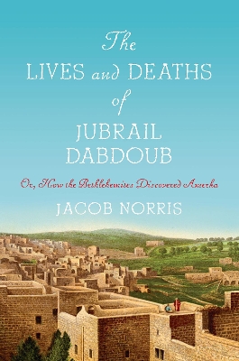 Cover of The Lives and Deaths of Jubrail Dabdoub