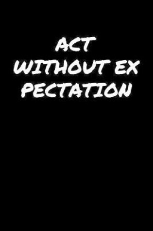 Cover of Act Without Expectation��