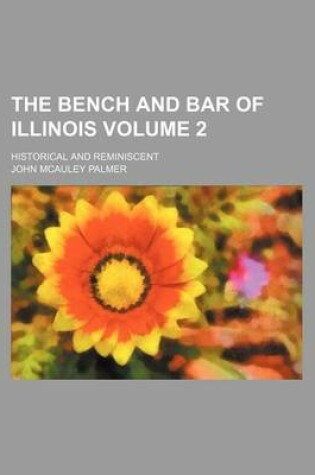 Cover of The Bench and Bar of Illinois; Historical and Reminiscent Volume 2