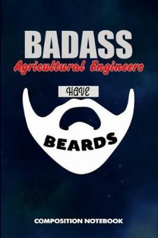 Cover of Badass Agricultural Engineers Have Beards