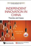 Book cover for Independent Innovation In China: Theory And Cases