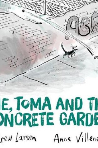 Cover of Me, Toma and the Concrete Garden