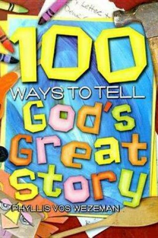 Cover of 100 Ways to Tell God's Great Story