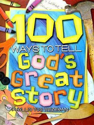 Book cover for 100 Ways to Tell God's Great Story