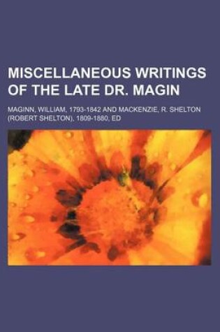 Cover of Miscellaneous Writings of the Late Dr. Magin