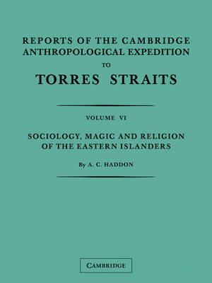 Book cover for Reports of the Cambridge Anthropological Expedition to Torres Straits: Volume 6, Sociology, Magic and Religion of the Eastern Islanders