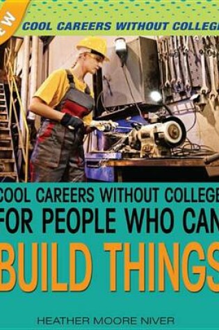 Cover of Cool Careers Without College for People Who Can Build Things