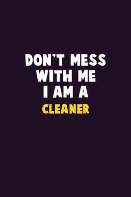 Book cover for Don't Mess With Me, I Am A Cleaner