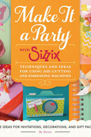 Cover of Make It a Party with Sizzix