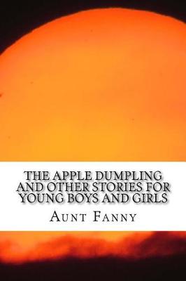 Book cover for The Apple Dumpling and Other Stories for Young Boys and Girls