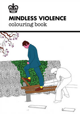 Cover of Modern Toss: Mindless Violence Colouring Book