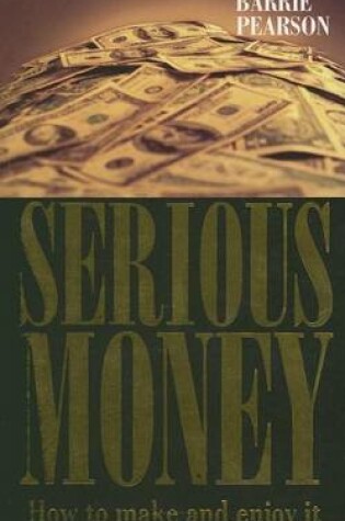 Cover of Serious Money: How to Make and Enjoy It