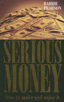 Book cover for Serious Money: How to Make and Enjoy It