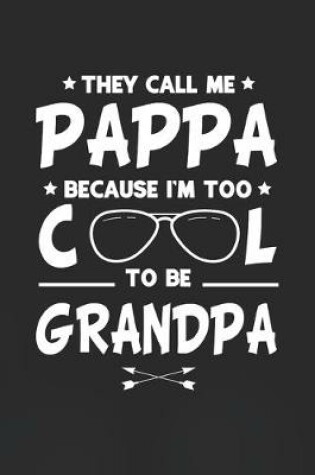 Cover of They Call Me Pappa Because I'm Too Cool To Be Grandpa