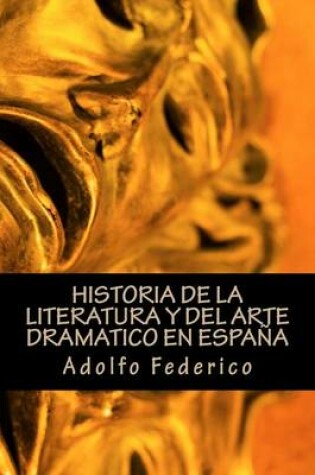 Cover of Historia de La Literatura y del Arte Dramatico En Espana