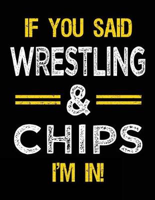 Book cover for If You Said Wrestling & Chips I'm in