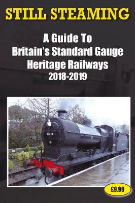 Book cover for Still Steaming - a Guide to Britain's Standard Gauge Heritage Railways 2018-2019