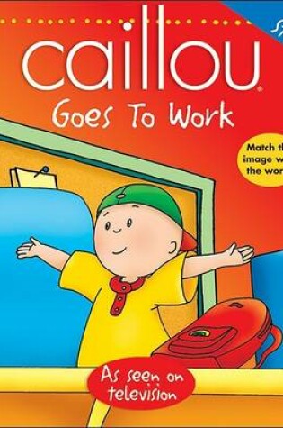 Cover of Caillou Goes to Work