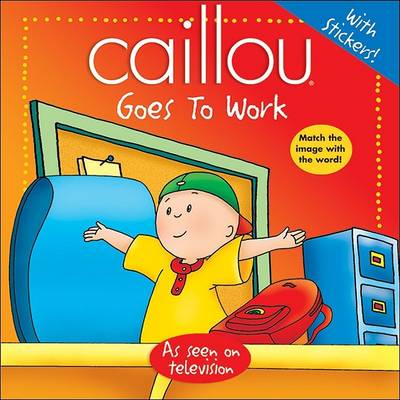 Cover of Caillou Goes to Work