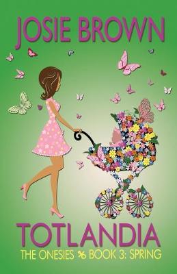 Cover of Totlandia - Book 3 (The Onesies, Spring)