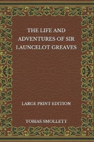 Cover of The Life and Adventures of Sir Launcelot Greaves - Large Print Edition